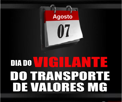 ATENÇÃO: Dia do Vigilante do Transporte de Valores em Minas Gerais