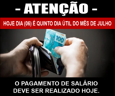 Atenção: Quinto dia útil do mês de julho é hoje (06)