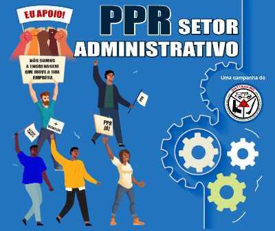 Campanha: PPR para trabalhadores do Setor Administrativo