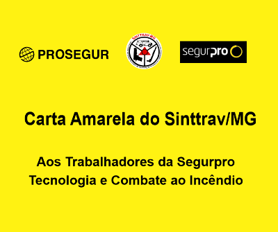 Carta Amarela do Sinttrav/MG: Aos Trabalhadores da Segurpro Tecnologia e Combate ao Incêndio