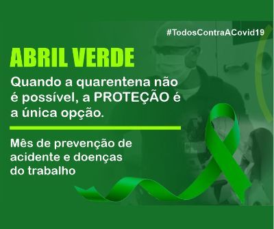 ABRIL VERDE - Mês de prevenção de acidente e doenças do trabalho