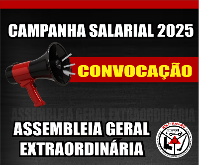 Campanha Salarial 2025: Sinttrav convoca trabalhadores para Assembleia Geral Extraordinária