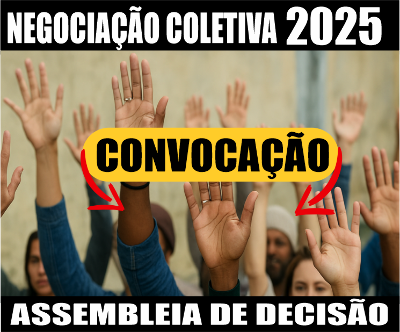 Negociação Coletiva 2025: CONVOCAÇÃO PARA ASSEMBLEIA DE DECISÃO
