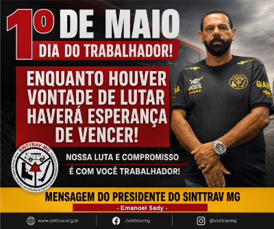 1º de maio – Dia do Trabalhador! Mensagem do presidente SINTTRAV/MG