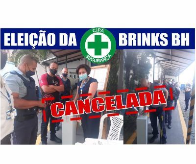 ELEIÇÃO DA CIPA BRINKS BH - CANCELADA