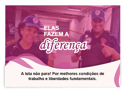 Pela valorização da Mulher. A luta não para!