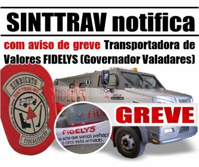 SINTTRAV notifica com aviso de greve Transportadora de Valores FIDELYS Governador Valadares
