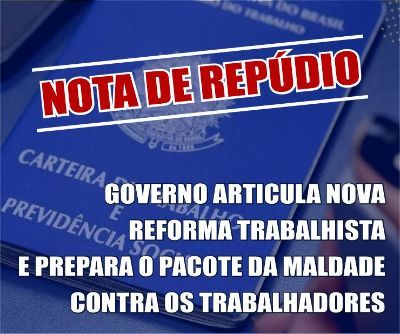 GOVERNO ARTICULA NOVA REFORMA TRABALHISTA E PREPARA O PACOTE DA MALDADE CONTRA OS TRABALHADORES