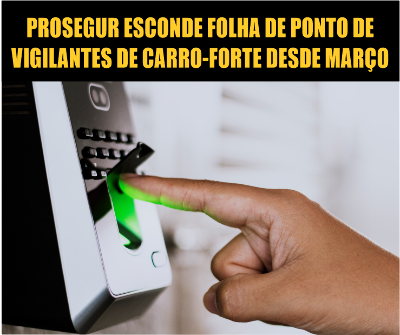 PROSEGUR: Trabalhadores ficam impedidos de verificar horas extras; sindicato cobra providências imediatas