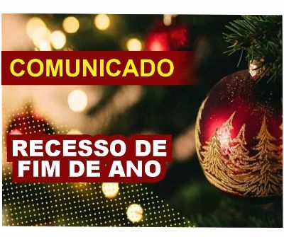 RECESSO FIM DE ANO - COMUNICADO IMPORTANTE