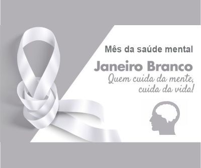 JANEIRO BRANCO - Mês de Conscientização sobre Saúde Mental
