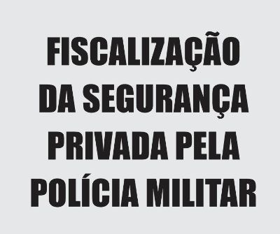 Nota à imprensa - Fenavist - Fiscalização da Segurança Privada pela Polícia Militar