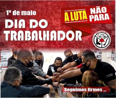1º maio - Dia do Trabalhador - A luta não para!