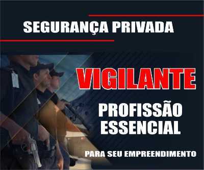 VIGILANTE - Profissão essencial para seu empreendimento!