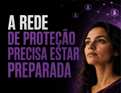 E O AGRESSOR? Proteger a mulher também significa responsabilizar quem pratica a violência.