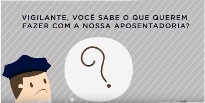 Reforma da previdência acaba com a aposentadoria especial para o vigilante