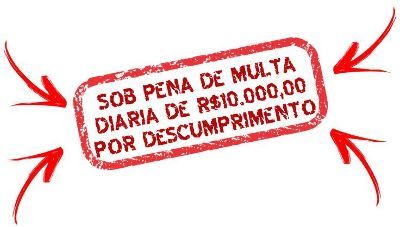 SOB PENA DE MULTA DIARIA DE R$10.000,00 POR DESCUMPRIMENTO