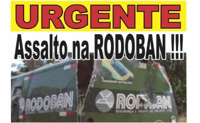 URGENTE - ASSALTO NA RODOBAN 