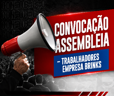 Edital de assembleia todos trabalhadores da empresa Brinks (setor de tesouraria)