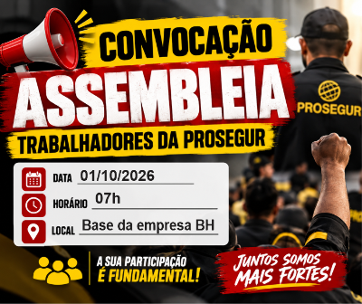 Convocação: Assembleia Trabalhadores empresa Prosegur/MG